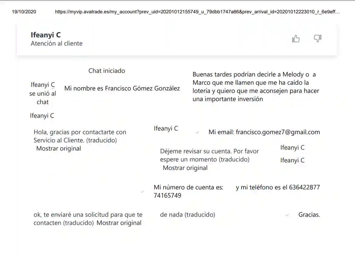 Los hechos que imputo a AvaTrade no han sido realizados por sujetos ajenos a AvaTrade pues AvaTrade siempre contactaba con esos sujetos.